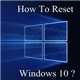 Reset Windows 10 về trạng thái ban đầu